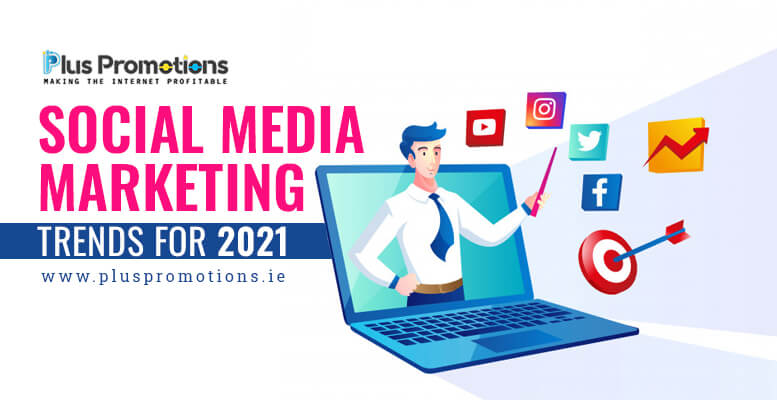 Social Media Marketing Trends for 2021