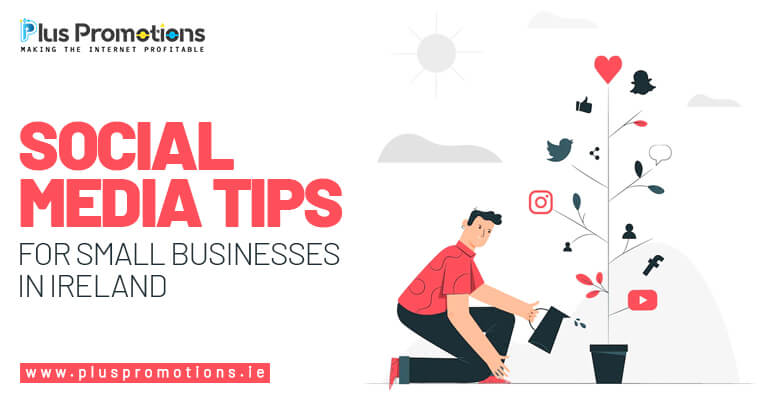 Social Media Tips for Small Businesses in Ireland