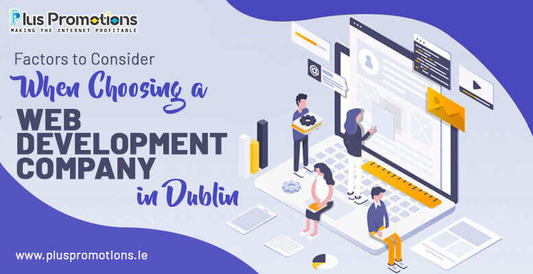 Factors to Consider When Choosing a Web Development Company in Dublin