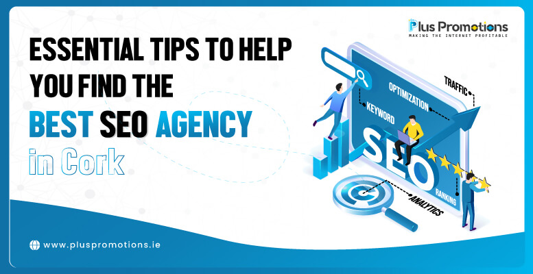 Essential tips to help you find the best SEO agency Cork